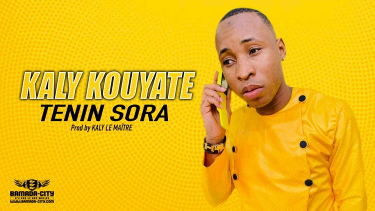 KALY KOUYATE - TENIN SORA - Prod by KALY LE MAÎTRE