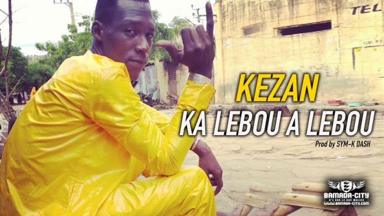 KEZAN - KA LEBOU A LEBOU - Prod by SYM-K DASH