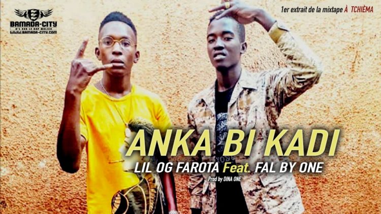 LIL OG FAROTA Feat. FAL BY ONE - ANKA BI KADI 1er extrait de la mixtape À TCHIÈMA - Prod by DINA ONE