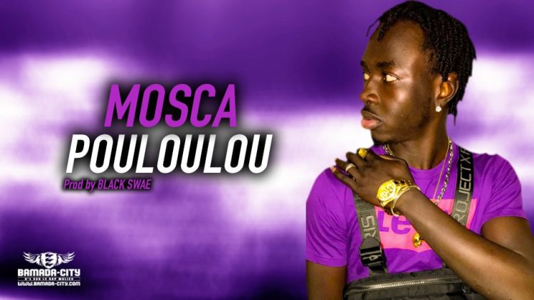 MOSCA - POULOULOU - Prod by BLACK SWAE
