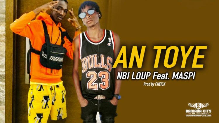 NBI LOUP Feat. MASPI - AN TOYE - Prod by CHEICK