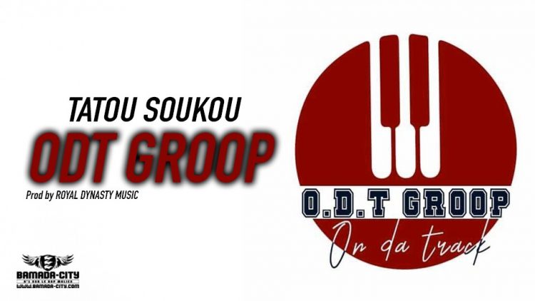 ODT GROOP - TATOU SOUKOU - Prod by ROYAL DYNASTY MUSIC