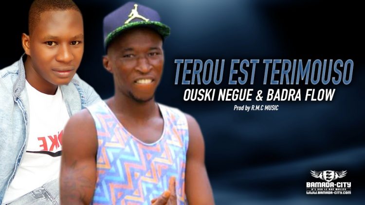 OUSKI NEGUE & BADRA FLOW - TEROU EST TERIMOUSO - Prod by R.M.C MUSIC