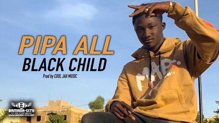 PIPA ALL - BLACK CHILD - Prod by COOL JAH MUSIC