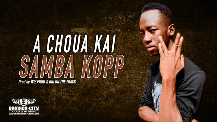 SAMBA KOPP - A CHOUA KAI - Prod by WIZ PROD & BRI ON THE TRACK
