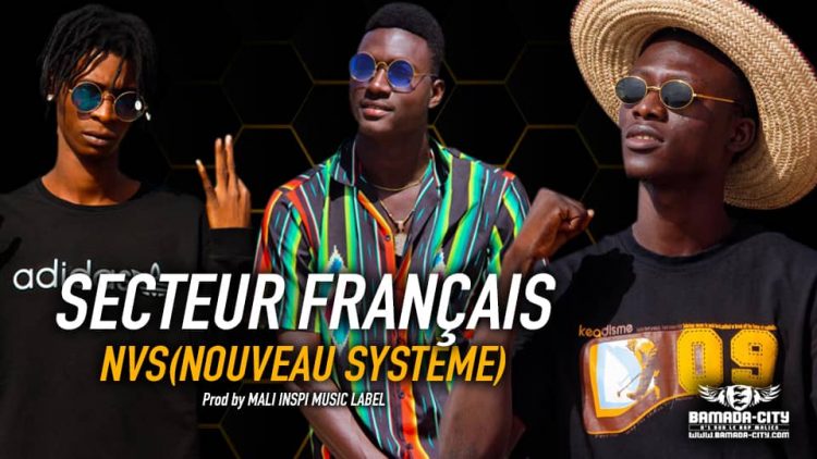 SECTEUR FRANÇAIS - NVS(NOUVEAU SYSTÈME) - Prod by MALI INSPI MUSIC LABEL