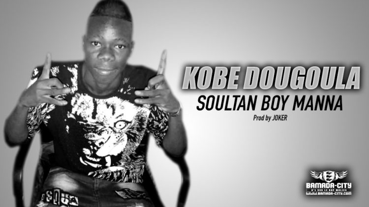 SOULTAN BOY MANNA - KOBE DOUGOULA - Prod by JOKER