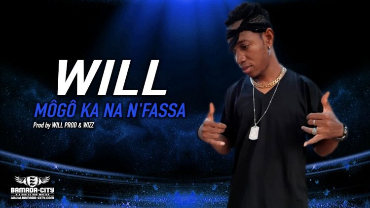 WILL - MÔGÔ KA NA N'FASSA - Prod by WILL PROD & WIZZ