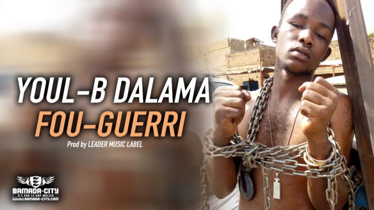 YOUL-B DALAMA - FOU-GUERRI - Prod by LEADER MUSIC LABEL