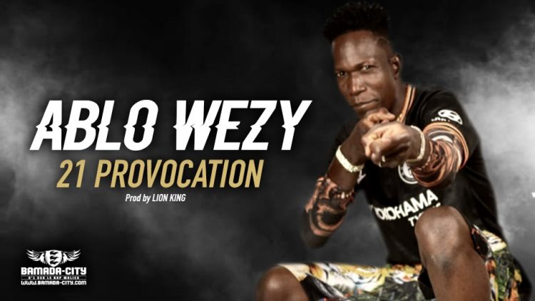 ABLO WEZY - 21 PROVOCATION - Prod by LION KING