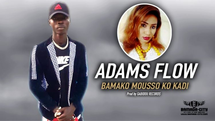 ADAMS FLOW - BAMAKO MOUSSO KO KADI - Prod by GABIDOU RECORDS