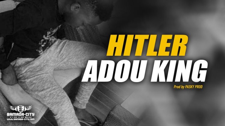 ADOU KING - HITLER - Prod by PASKY PROD