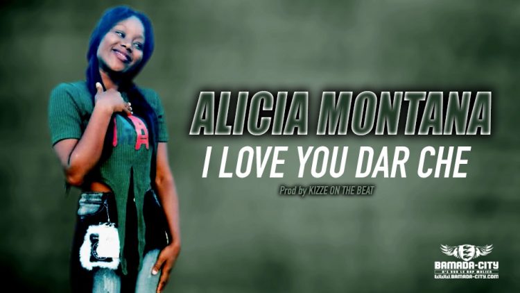 ALICIA MONTANA - I LOVE YOU DAR CHE - Prod by KIZZE ON THE BEAT