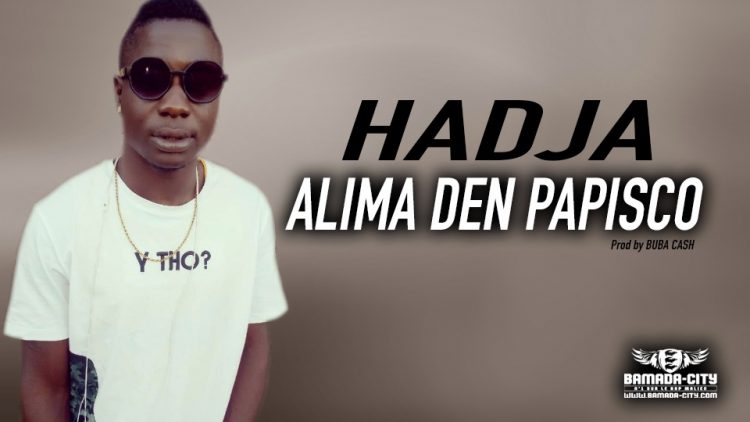 ALIMA DEN PAPISCO - HADJA - Prod by BUBA CASH