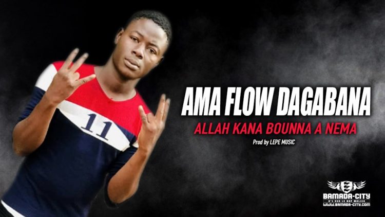 AMA FLOW DAGABANA - ALLAH KANA BOUNNA A NEMA - Prod by LEPE MUSIC