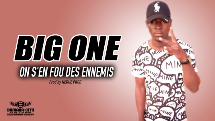 BIG ONE - ON S'EN FOU DES ENNEMIS - Prod by NEGUE PROD