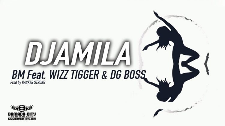 BM Feat. WIZZ TIGGER & DG BOSS - DJAMILA - Prod by RACKER STRONG