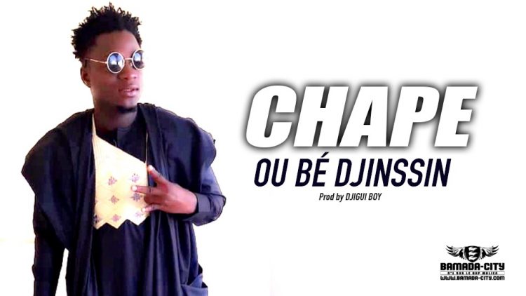 CHAPE - OU BÉ DJINSSIN - Prod by DJIGUI BOY