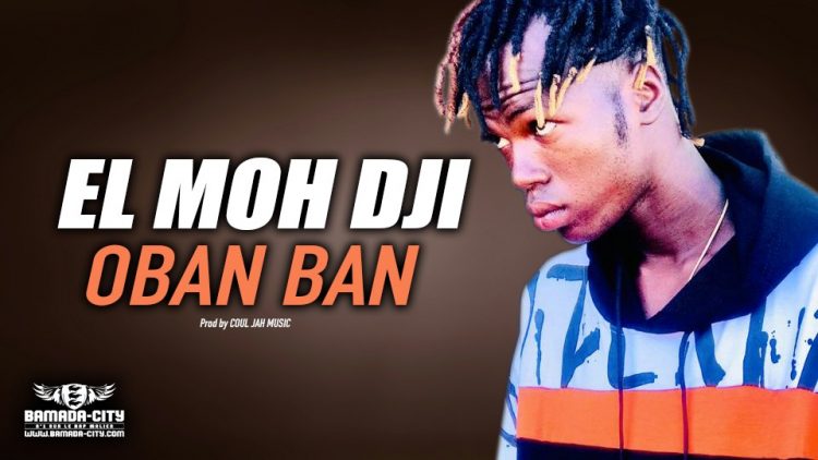EL MOH DJI - OBAN BAN - Prod by COUL JAH MUSIC