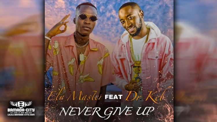 ELY MASTER Feat. DR KEB - NEVER GIVE UP 4è Extrait de L'EP FEU - Prod by LIL-B SON (H.E)