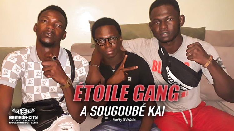 ÉTOILE GANG - A SOUGOUBÉ KAI - Prod by ZY PAGALA