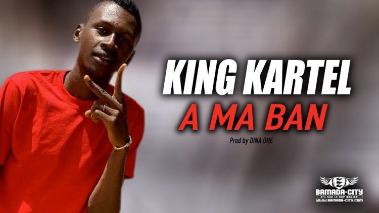 KING KARTEL - A MA BAN - Prod by DINA ONE