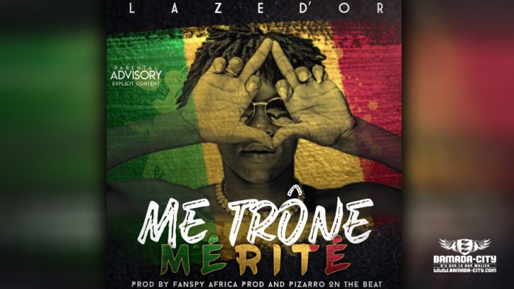 LAZE D'OR - ME TRÔNE MERITÉ - Prod by AFRICA PROD & PIZARRO