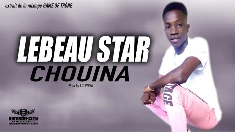 LEBEAU STAR - CHOUINA extrait de la mixtape GAME OF TRÔNE - Prod by LIL VISKO