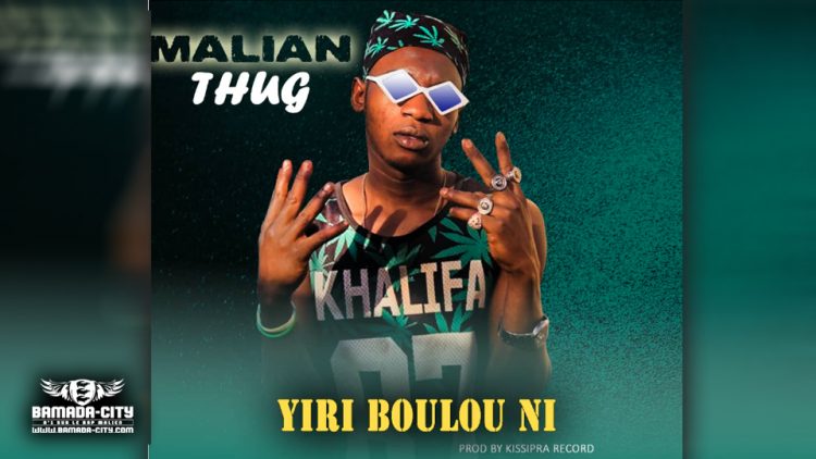 MALIAN THUG - YIRI BOULOU NI - Prod by KISSIPRA RECORDS