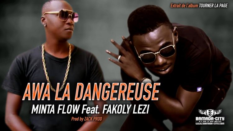 MINTA FLOW Feat. FAKOLY LEZI - AWA LA DANGEREUSE - Prod by ZACK PROD