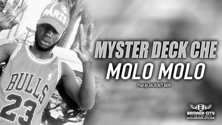 MYSTER DECK CHE - MOLO MOLO - Prod by DACKENZY BAYA
