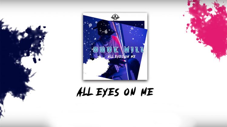 OUDE MILL - ALL EYES ON ME (Son Officiel)