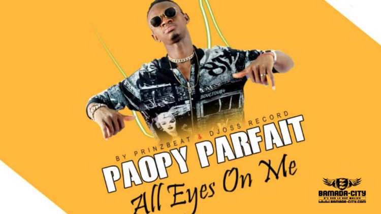 PAOPY PARFAIT - ALL EYES ON ME - Prod by PRINZ BEAT & DJOSS RECORDS