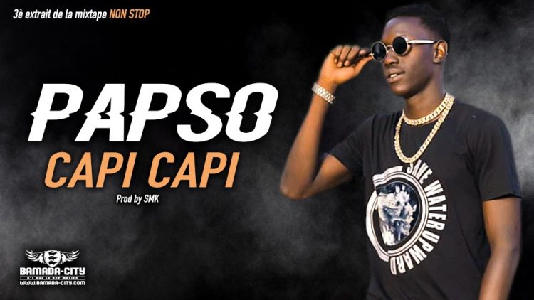 PAPSO - CAPI CAPI 3è extrait de la mixtape NON STOP - Prod by SMK