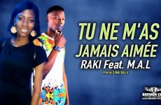 RAKI Feat. M.A.L - TU NE M'AS JAMAIS AIMÉE - Prod by DJINAI BALLA