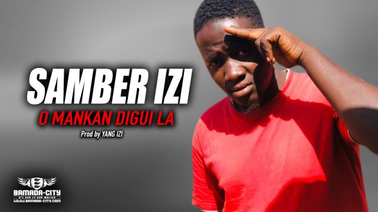 SAMBER IZI - O MANKAN DIGUI LA - Prod by YANG IZI