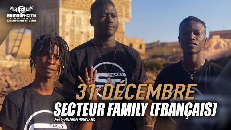SECTEUR FAMILY (FRANÇAIS) - 31 DÉCEMBRE - Prod by MALI INSPI MUSIC LABEL