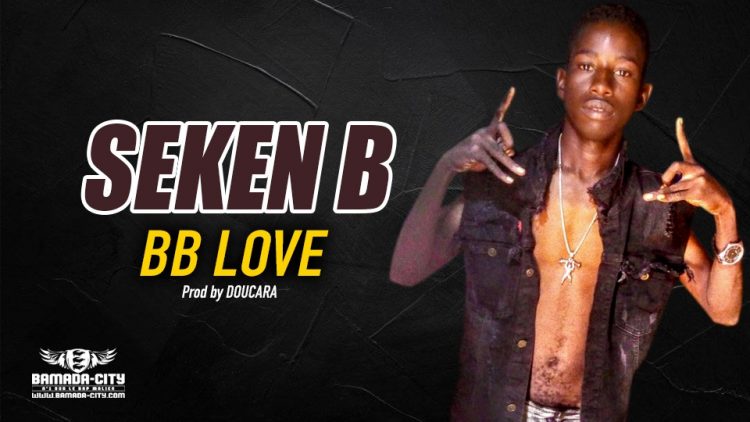 SEKEN B - BB LOVE - Prod by DOUCARA