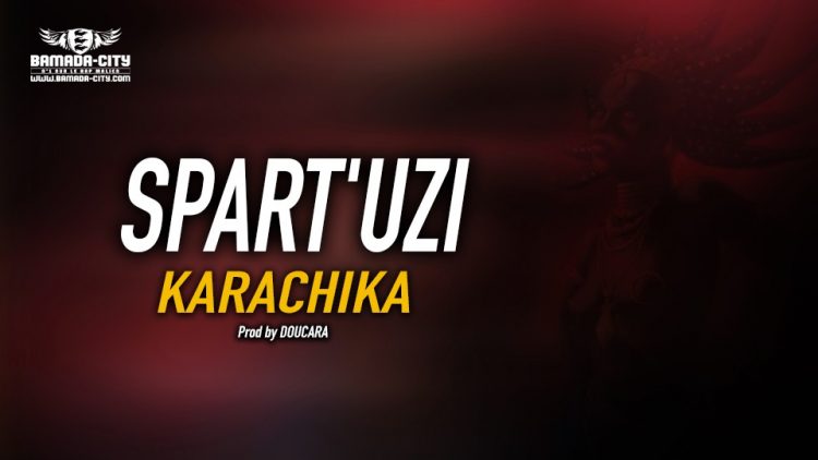 SPART'UZI - KARACHIKA - Prod by DOUCARA