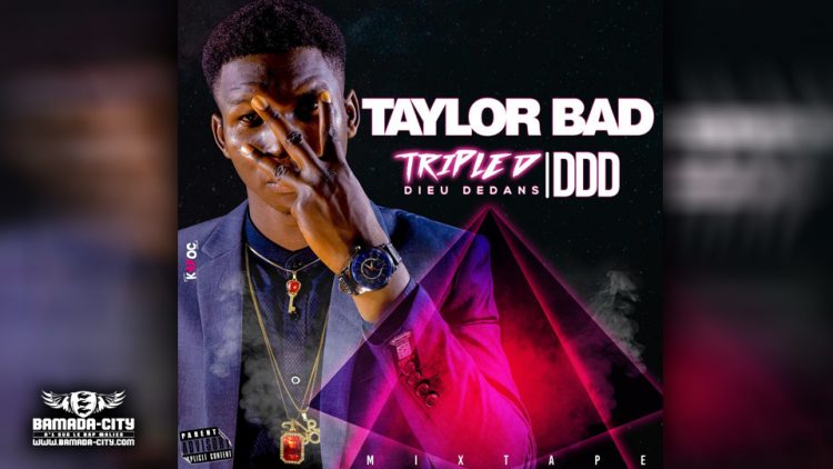 TAYLOR BAD -- TRIPLED DDD (DIEU DEDANS)