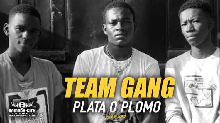 TEAM GANG - PLATA O PLOMO - Prod by VISKO