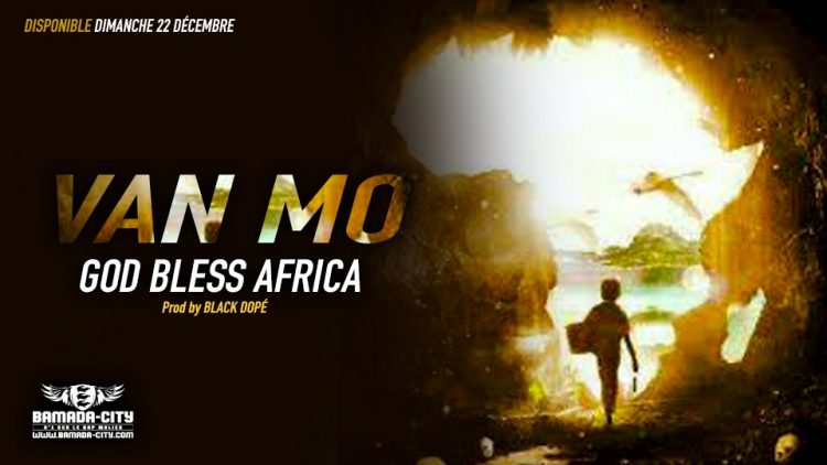 VAN MO - GOD BLESS AFRICA - Prod by BLACK DOPÉ