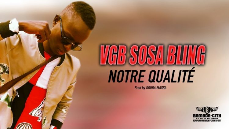 VGB SOSA BLING - NOTRE QUALITÉ - Prod by DOUGA MASSA