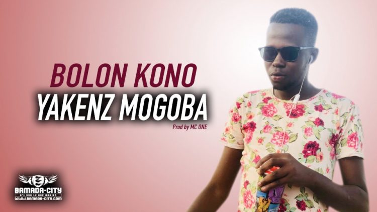 YAKENZ MOGOBA - BOLON KONO - Prod by MC ONE