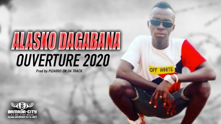 ALASKO DAGABANA - OUVERTURE 2020 - Prod by PIZARRO ON DA TRACK