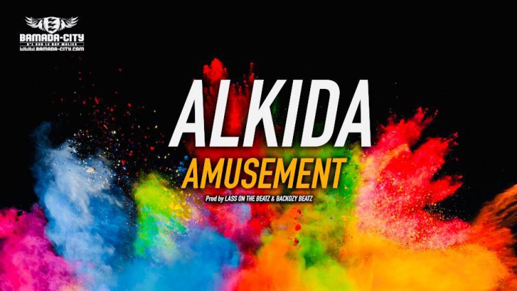 ALKIDA - AMUSEMENT - Prod by LASS ON THE BEATZ & BACKOZY BEATZ