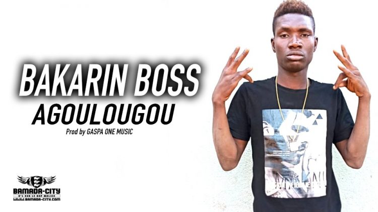 BAKARIN BOSS - AGOULOUGOU - Prod by GASPA ONE MUSIC