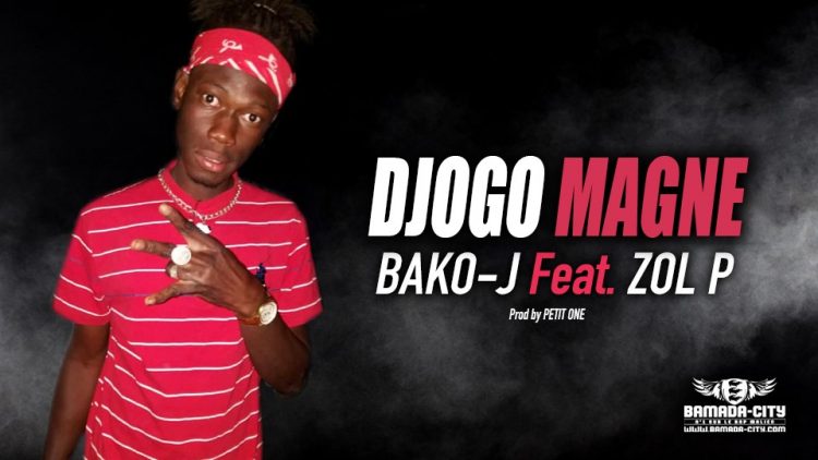BAKO-J Feat. ZOL P - DJOGO MAGNE - Prod by PETIT ONE