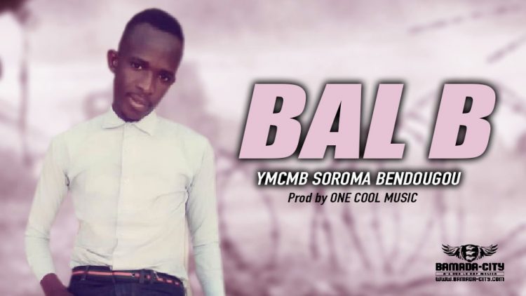 BAL B - YMCMB SOROMA BENDOUGOU - Prod by ONE COOL MUSIC