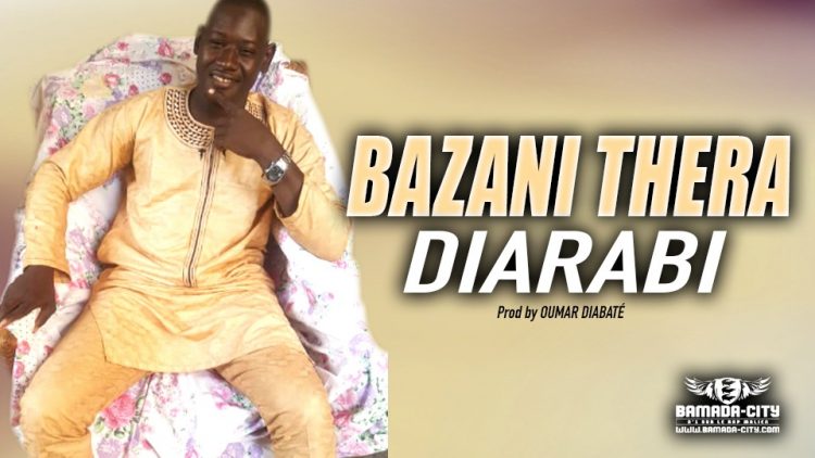 BAZANI THERA - DIARABI - Prod by OUMAR DIABATÉ